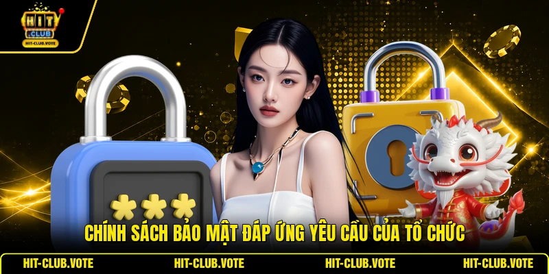 Chính sách bảo mật đáp ứng yêu cầu của tổ chức