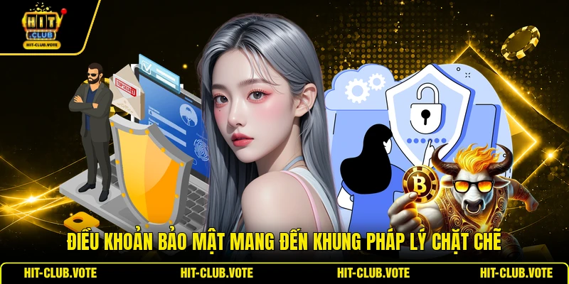 Điều khoản bảo mật mang đến khung pháp lý chặt chẽ