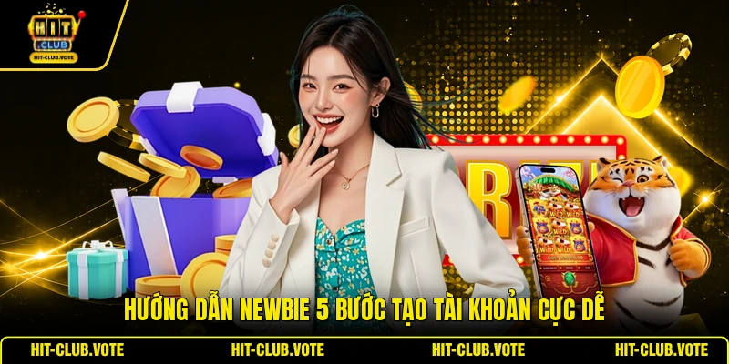 Hướng dẫn newbie 5 bước tạo tài khoản cực dễ