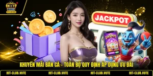 Khuyến Mãi Bắn Cá - Toàn Bộ Quy Định Áp Dụng Ưu Đãi