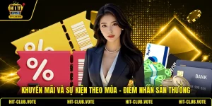 Khuyến Mãi Và Sự Kiện Theo Mùa - Điểm Nhấn Săn Thưởng