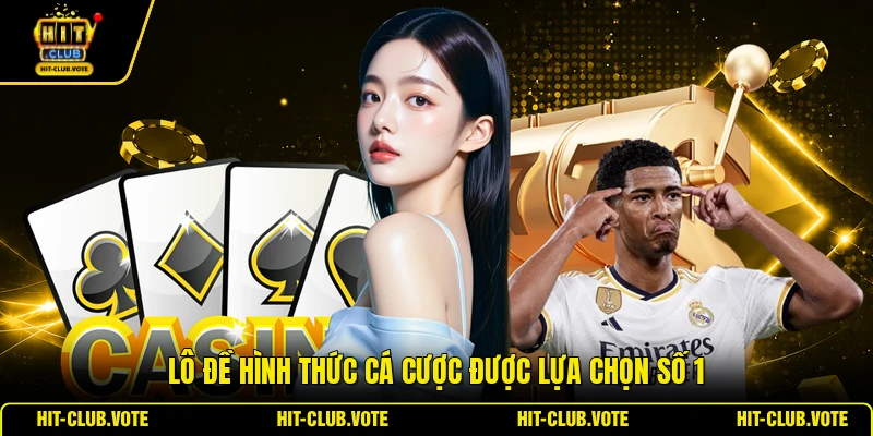 Lô đề hình thức cá cược được lựa chọn số 1