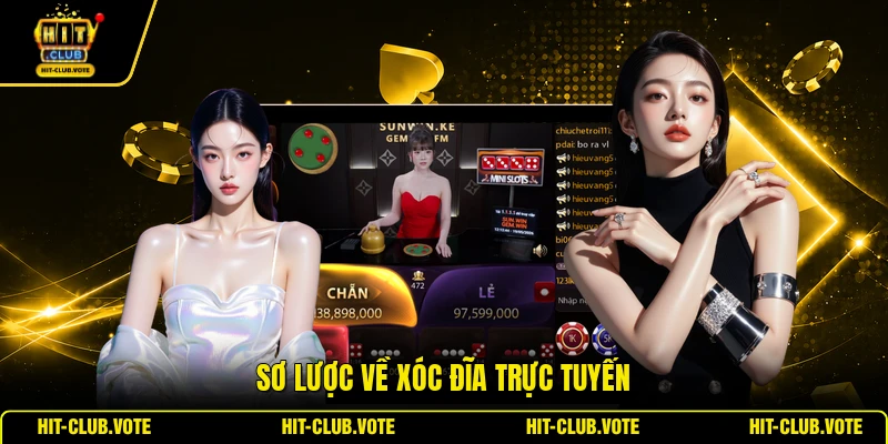 Sơ lược về xóc đĩa trực tuyến